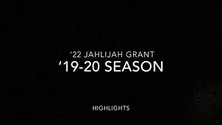 ‘22 Jahlijah Grant ‘19-20 Season Highlights