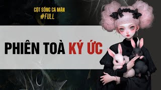 PHIÊN TOÀ KÝ ỨC (Full Audio) | Cột Sống Cá Mặn #truyenaudio  #audio