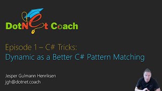 Episode 1 - C# Tricks: "Dynamic as a Better Pattern Matching"