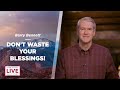 Don't Waste Your Blessings - Barry Bennett - CDLBS for December 14, 2023