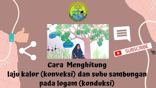 Perpindahan Kalor | Menghitung Laju Kalor (Konveksi) | Hitung Suhu Sambungan Pada Logam (Konduksi)