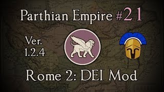 Parthian Empire 21: The Last Battle. Total War: Rome 2 (DEI Mod 1.2.4)