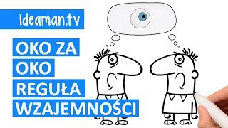 NIE DAJ SIĘ MANIPULACJI - Reguła Wzajemności i oko za oko.