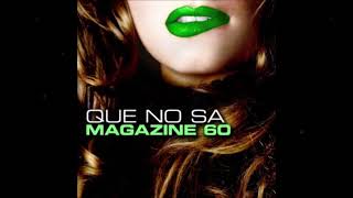 Magazine 60 - Que No Sa (Maxi Version)