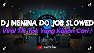 DJ MENINA DO JOB SLOWED FULL BASS VIRAL TIK TOK TERBARU 2024 YANG KALIAN CARI !