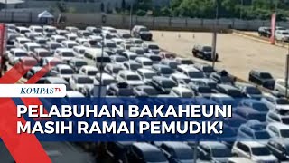 Memilih Mudik setelah Idulfitri, Pelabuhan Bakaheuni Lampung Masih Ramai pada Minggu, 23 April 2023!