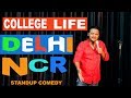 COLLEGE LIFE DELHI NCR | Stand Up Comedy by Rahul Rajput