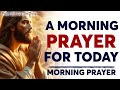 A Morning Prayer Before You Start Your Day - Daily Prayer