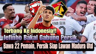 Go Indonesia 🇲🇨 JEFINHO Bakal Gabung Persik Kediri‼️22 Pemain Persik Siap Vs Madura United 🔥