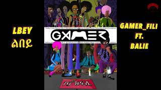 Lbey (ልበይ) - Gamer_Fili Ft. Balie - Eritrean music