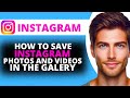 How to Save Instagram Photos and Videos in the Gallery!