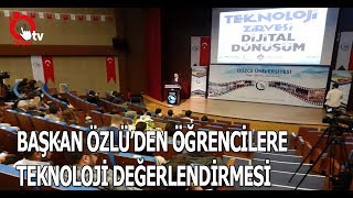 BAŞKAN ÖZLÜ’DEN ÖĞRENCİLERE TEKNOLOJİ DEĞERLENDİRMESİ