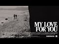 Sunnan - My Love For You (Official Music Video)