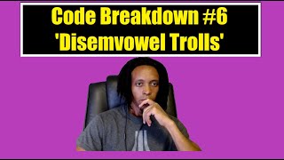 Code Breakdown #6 - Codewars - 'Disemvowel Trolls' - Python