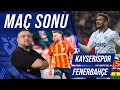 Kayserispor-Fenerbahçe | Maç Sonu Değerlendirmesi