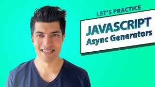 Exercises: Async Generators - Javascript In Depth