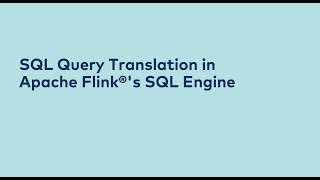 Deep: Query Translation in Flink's SQL Engine