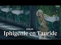 [TRAILER] IPHIGÉNIE EN TAURIDE by Christoph Willibald Gluck