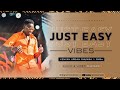 KALYA THE DJ - JUST EASY VIBES / KENYAN URBAN RHUMBA & RNBs Ft Bien, Bensoul, Okello Max, Wanavokali