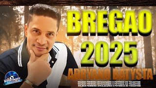 ADRIANO BATISTA A NOVA SENSAÇÃO - BREGÃO (2025)