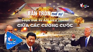 Bàn tròn thế sự: Cuộc đua vũ khí siêu thanh giữa các cường quốc