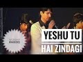 Yeshu Tu Hai Zindagi - Gopal Masih, Ankur & Anand / Worship Warriors (Hindi Christian Worship Song)