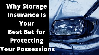 Why Storage Insurance Is Your Best Bet for Protecting Your Possessions