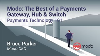 Modo: The Best of a Payments Gateway, Hub, & Switch