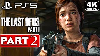 THE LAST OF US PART 1 REMAKE PS5 Gameplay Walkthrough Part 2 [4K 60FPS] -  No Commentary (FULL GAME)