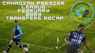 Canadian Premier League Transfers Recap February 2023