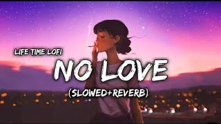 NO LOVE ( Slow And Reverb ) @SHUBHWORLDWIDE #no_love #slowed #lofi_songs  #slow_version_song