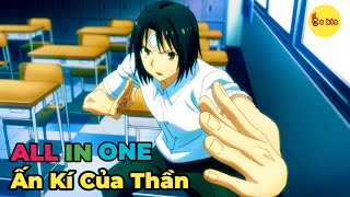 ALL IN ONE | Vô Tình Sở Hữu Ấn Kí Của Thần | Review Anime Hay