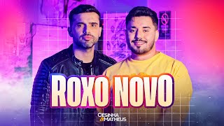 Cesinha e Matheus - Roxo Novo (Clipe)