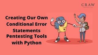 Creating Our Own Conditional Error Statements | Pentesting Tools with Python | Craw Security