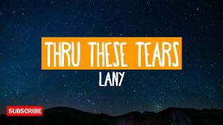 Thru These Tears - Lany (Lyrics) [HQ Audio]