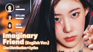 ITZY - Imaginary Friend (English Ver.) (Line Distribution + Lyrics Karaoke) PATREON REQUESTED