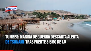 🔴🔵Tumbes: Marina de Guerra descarta alerta de tsunami tras fuerte sismo de magnitud 7.0