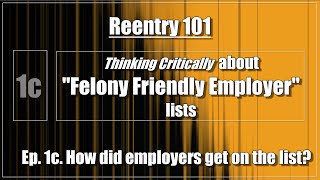 REENTRY: Ep. 1c. Felony Friendly Jobs: How did the employers make the list?