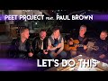 Peet Project feat. Paul Brown - Let's Do This [MUSIC VIDEO]