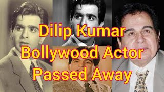 Dilip Kumar Bollywood Actor Passed Away.  ദിലീപ് കുമാർ ബോളിവുഡ് താരം അന്തരിച്ചു