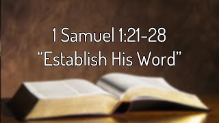 1 Samuel 1:21-28 “Establish His Word”