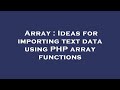Array : Ideas for importing text data using PHP array functions