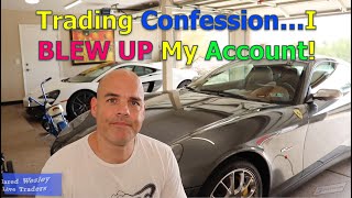 Trading Confessions: I blew up my account!!