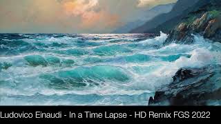 Ludovico Einaudi -  In a Time Lapse  - HD Remix FGS 2022