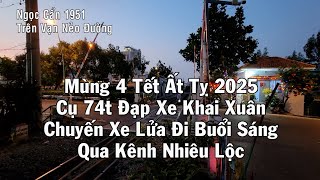 Chuyến Xe Lửa Kênh Nhiêu Lộc Mùng 4 Tết Ất Tỵ 2025 * Ngọc Cẩn 1951 Trên Vạn Nẻo Đường@