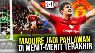 GOL KONTROVERSIAL DI MENIT AKHIR HARRY MAGUIRE BANTU MU MENANG DRAMATIS ATAS LEICETSER DI PIALA FA!