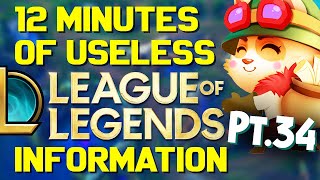 12 Minutes of Useless Information about League of Legends Pt.34!