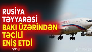 SON DƏQİQƏ! Rusiyaya TƏYYARƏSİ BAKI üzərindən GERİ QAYITDI - Moskvaya TƏCİLİ ENİŞ ETDİ - CANLI