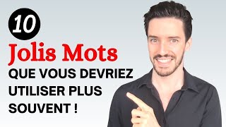 10 Jolis mots français que VOUS devriez utiliser plus souvent !