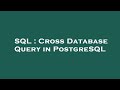 SQL : Cross Database Query in PostgreSQL